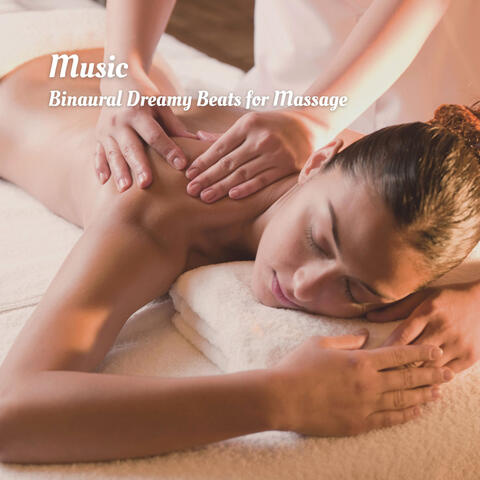 Music: Binaural Dreamy Beats for Massage