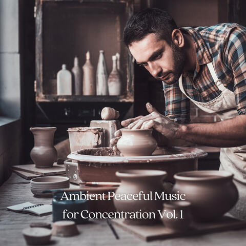 Ambient Peaceful Music for Concentration Vol. 1
