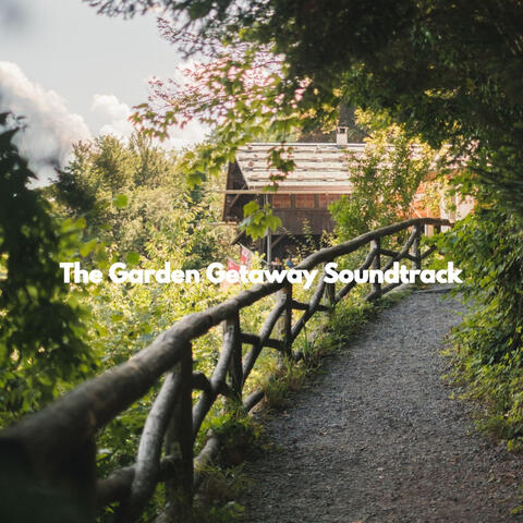 The Garden Getaway Soundtrack