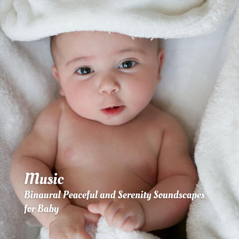 Music: Binaural Peaceful and Serenity Soundscapes for Baby