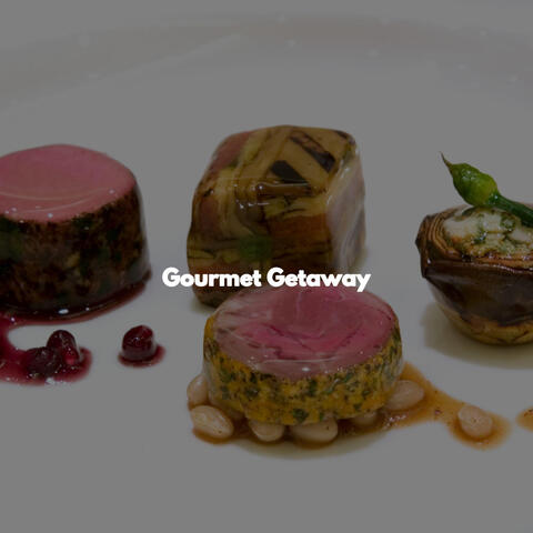 Gourmet Getaway