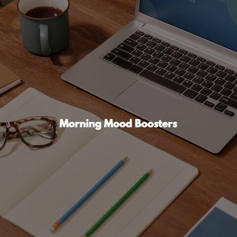 Morning Mood Boosters