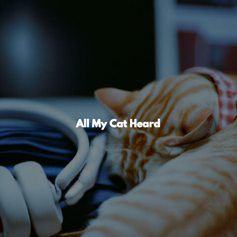All My Cat Heard