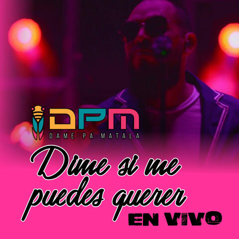 Dime si me puedes querer