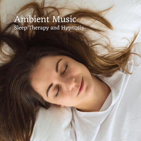 Ambient Music: Sleep Therapy and Hypnosis