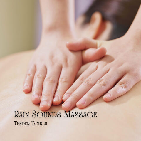 Rain Sounds Massage: Tender Touch