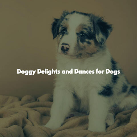 Doggy Delights and Dances for Dogs