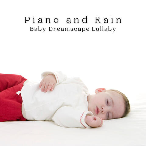 Piano and Rain: Baby Dreamscape Lullaby