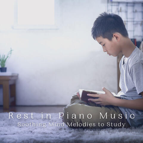 Rest in Piano Music: Soothing Mind Melodies to Study