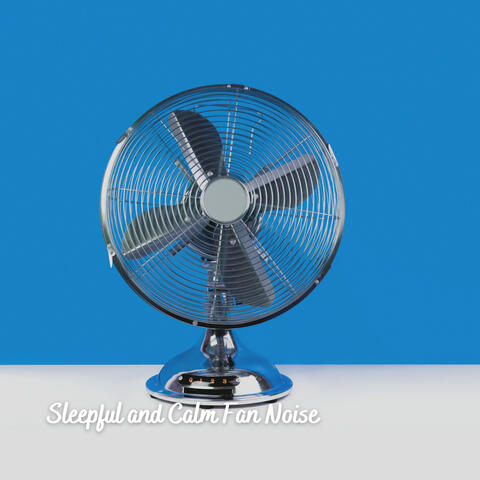 Sleepful and Calm Fan Noise