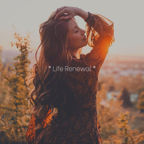 * Life Renewal *