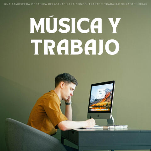 Música Y Trabajo: Una Atmósfera Oceánica Relajante Para Concentrarte Y Trabajar Durante Horas