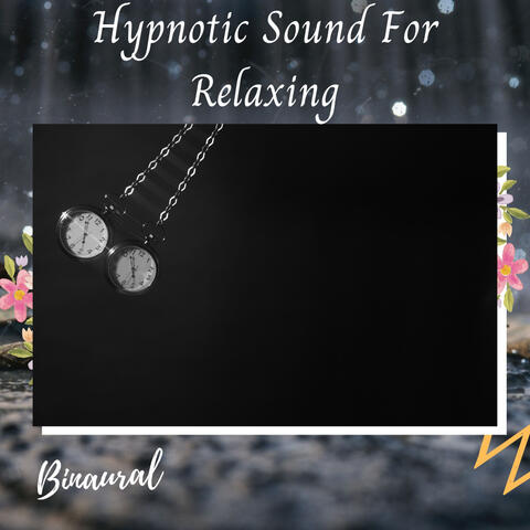 Binaural: Hypnotic Sound For Relaxing