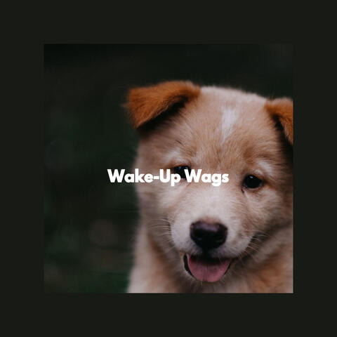 Wake-Up Wags