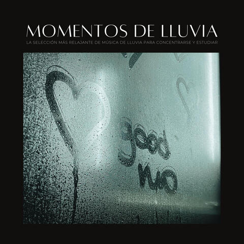 Momentos De Lluvia: La Selección Más Relajante De Música De Lluvia Para Concentrarse Y Estudiar