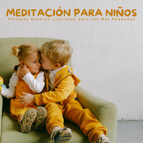 Meditación Para Niños: Paisajes Sonoros Lluviosos Para Los Más Pequeños