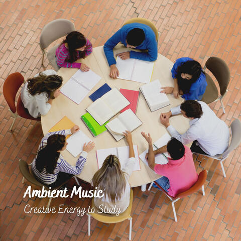 Ambient Music: Creative Energy to Study
