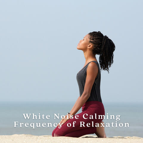 White Noise Calming Frequency of Relaxation