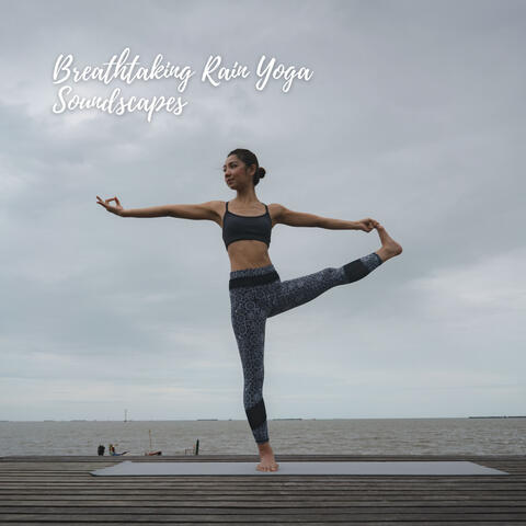 Breathtaking Rain Yoga Soundscapes
