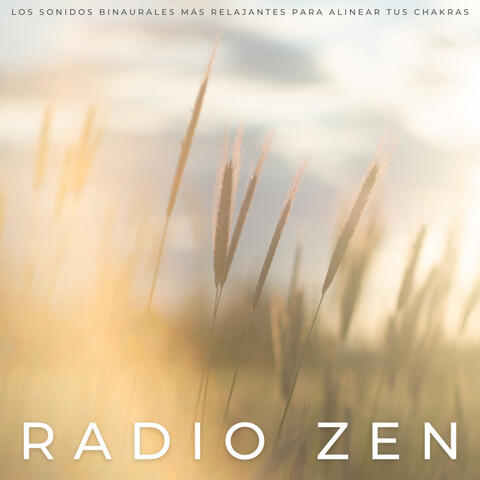 Radio Zen: Los Sonidos Binaurales Más Relajantes Para Alinear Tus Chakras