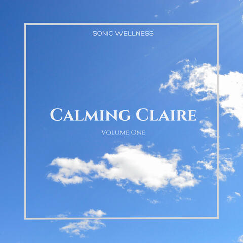Calming Claire (Volume One)