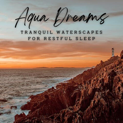 Aqua Dreams: Tranquil Waterscapes for Restful Sleep