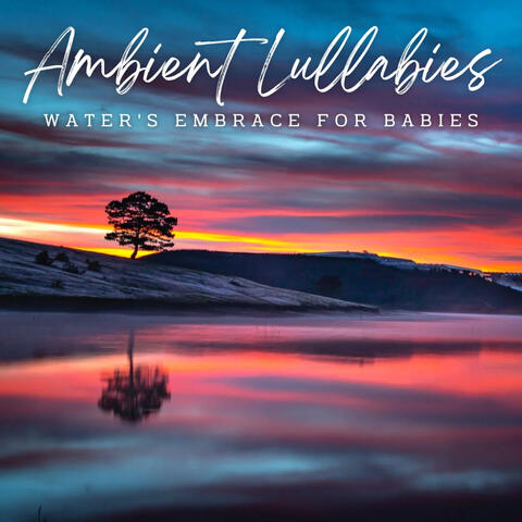 Ambient Lullabies: Water's Embrace for Babies