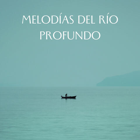Melodías Del Río Profundo