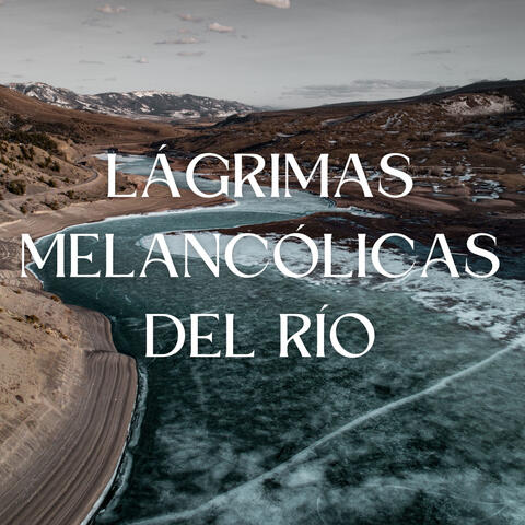 Lágrimas Melancólicas Del Río