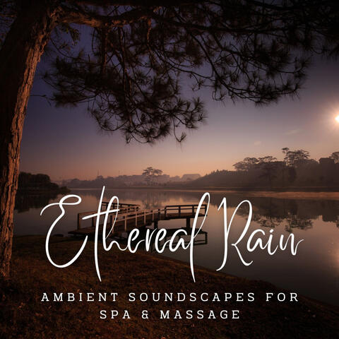 Ethereal Rain: Ambient Soundscapes for Spa & Massage
