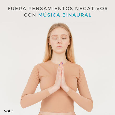 Fuera Pensamientos Negativos Con Música Binaural Vol. 1