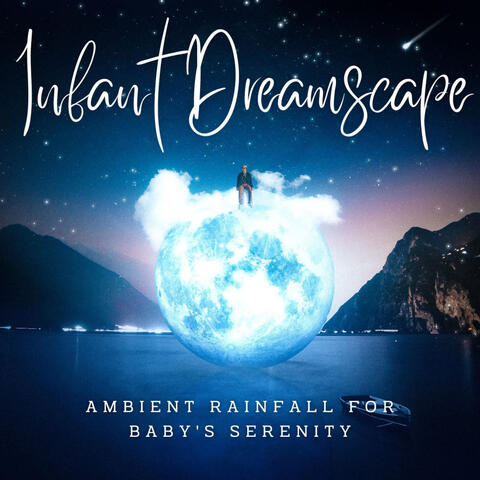 Infant Dreamscape: Ambient Rainfall for Baby's Serenity