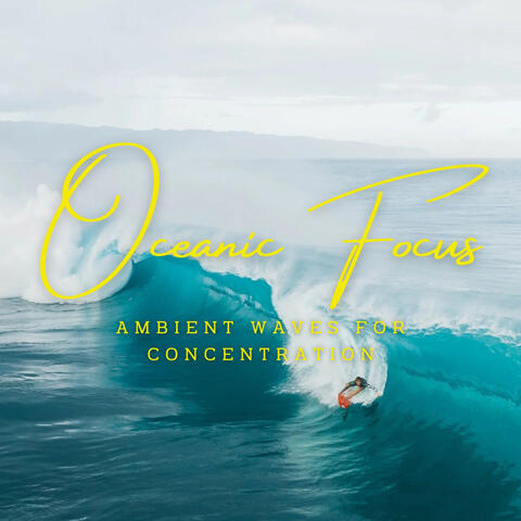 Oceanic Focus: Ambient Waves for Concentration