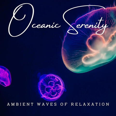 Oceanic Serenity: Ambient Waves of Relaxation