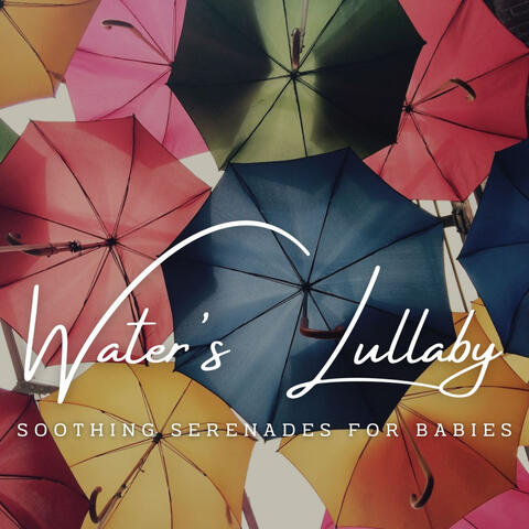 Water's Lullaby: Soothing Serenades for Babies
