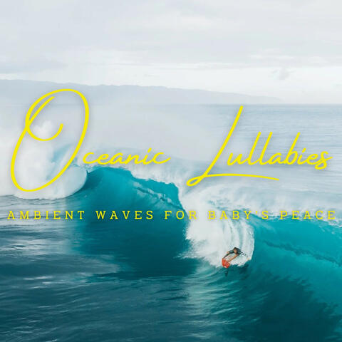 Oceanic Lullabies: Ambient Waves for Baby's Peace