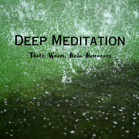 Deep Meditation: Theta Waves, Rain Resonance