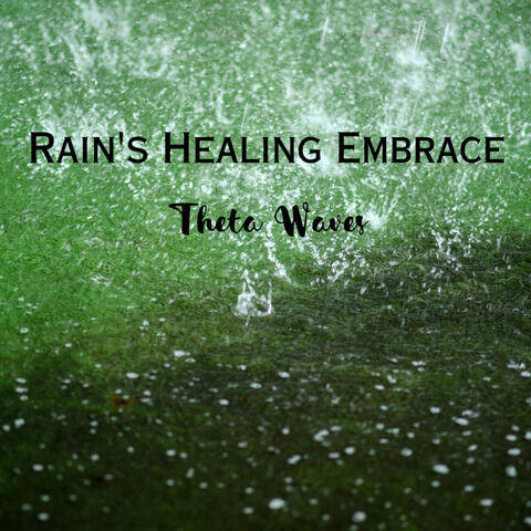 Rain's Healing Embrace: Theta Waves
