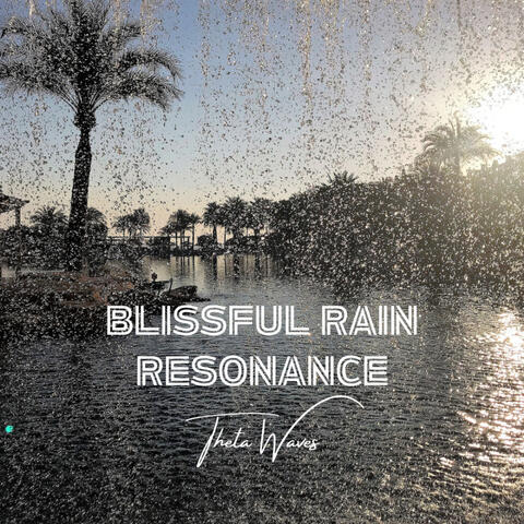 Blissful Rain Resonance: Theta Waves