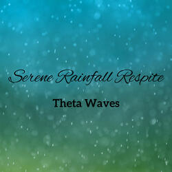 Celestial Serene Theta Waves, Rainfall Melodies