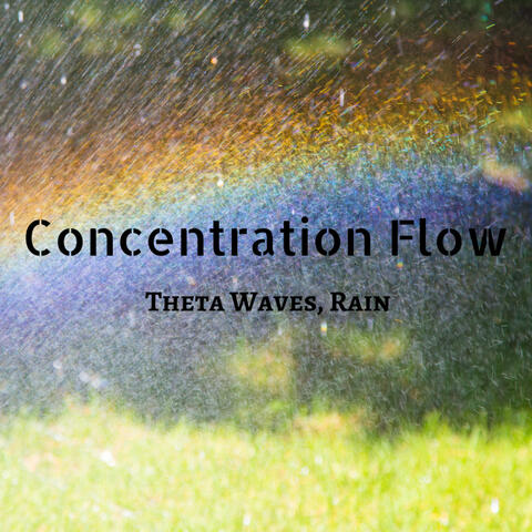 Concentration Flow Theta Waves, Rain