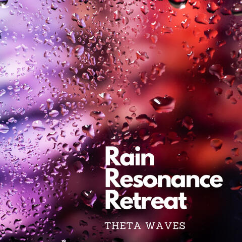 Rain Resonance Retreat: Theta Waves