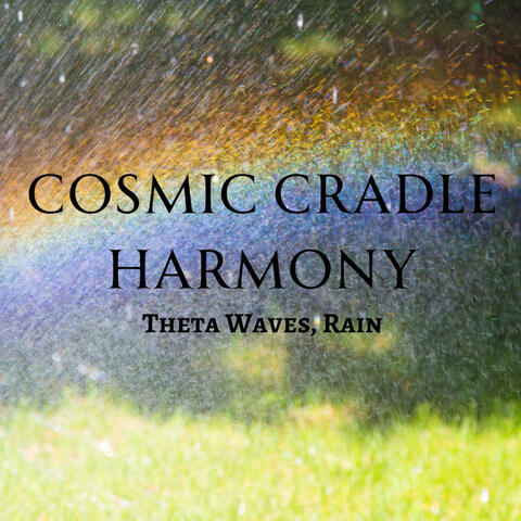 Cosmic Cradle Harmony: Theta Waves, Rain