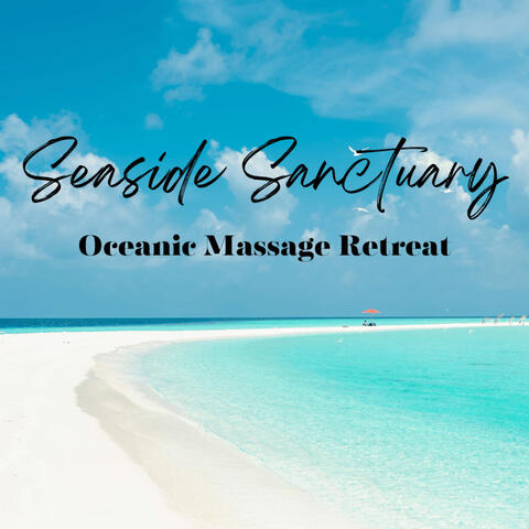 Seaside Sanctuary: Oceanic Massage Retreat