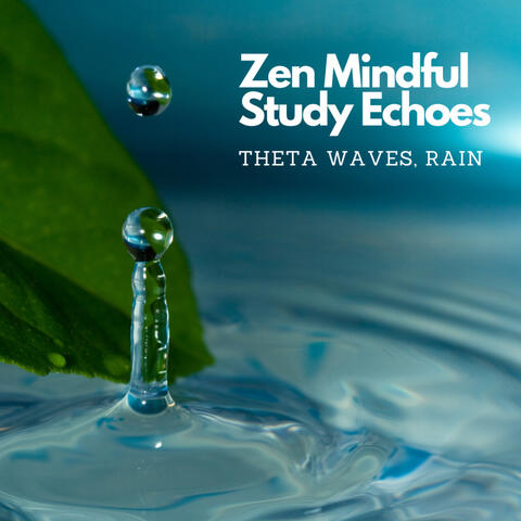 Zen Mindful Study Echoes: Theta Waves, Rain