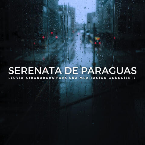 Serenata De Paraguas: Lluvia Atronadora Para Una Meditación Consciente