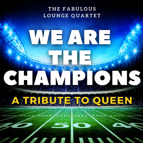 We Are The Champions - A Tribute To Queen