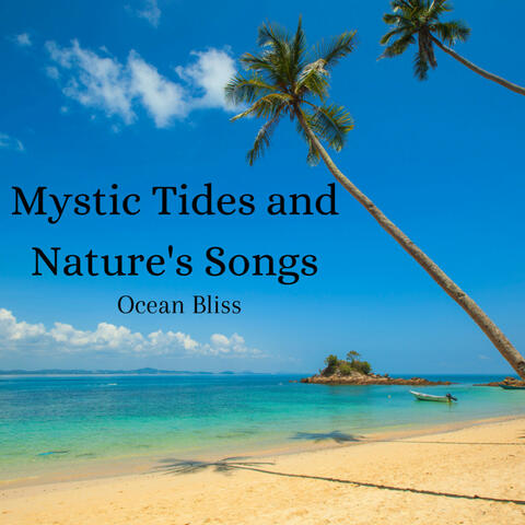Mystic Tides and Nature's Songs: Ocean Bliss