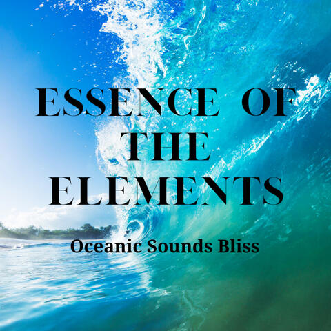 Essence of the Elements: Oceanic Sounds Bliss