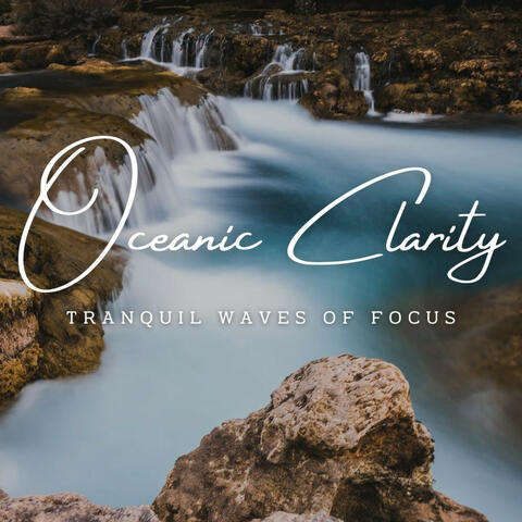 Oceanic Clarity: Ambient Ocean Music for Focus and Concentration